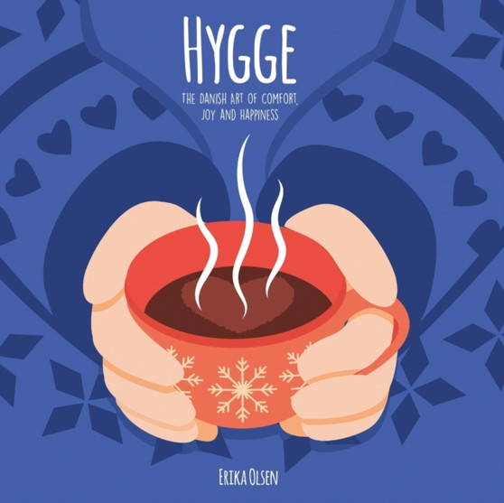 Hygge : The Danish Art of Comfort, Joy and Happiness (With 30-Day Challenge!)