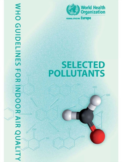 WHO Guidelines for Indoor Air Quality : Selected Pollutants