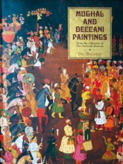 Mughal and Deccani Paintings : From the Collection of the National Museum