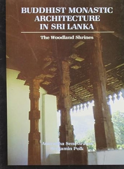 Buddhist Monastic Architecture in Sri Lanka : Woodland Shrines
