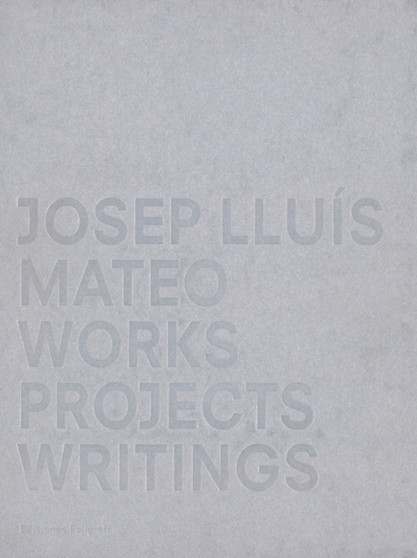 Josep Lluis Mateo : Works, Projects, Writings