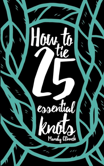 How to Tie 25 Essential Knots by Mandy Clinnch - Paperback