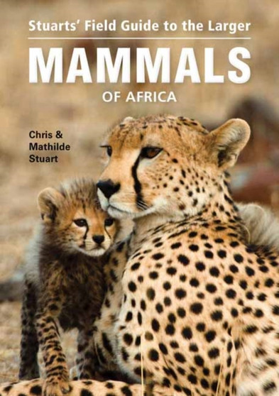 Stuarts??? Field Guide to Larger Mammals of Africa