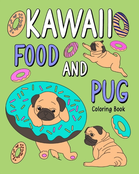 Kawaii Food and Pug Coloring Book : Coloring Book for Adult, Coloring Book with Food Menu and Funny Dog