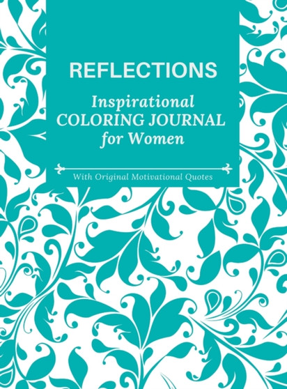 Reflections : Inspirational Coloring Journal for Women With Motivational Quotes by Camptys Inspirations - Hardback