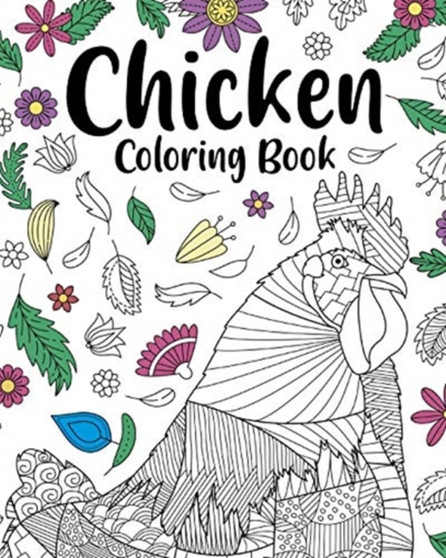 Chicken Coloring Book : Adult Coloring Book, Backyard Chicken Owner Gift, Floral Mandala Coloring Pages