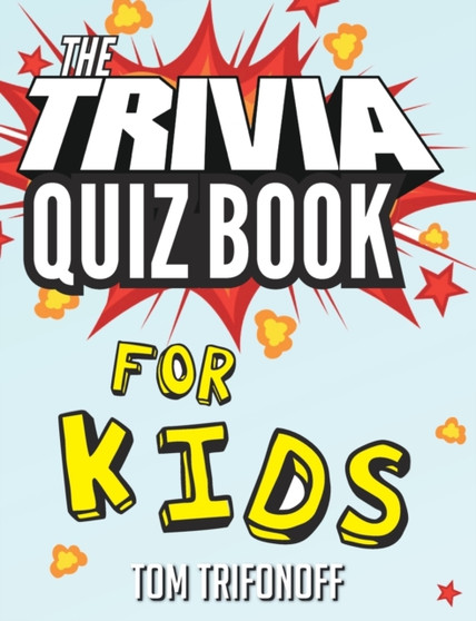The Trivia Quiz Book for Kids by Tom Trifonoff - Paperback