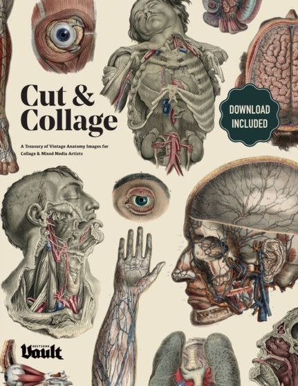 Cut and Collage A Treasury of Vintage Anatomy Images for Collage and Mixed Media Artists by Kale James - Paperback