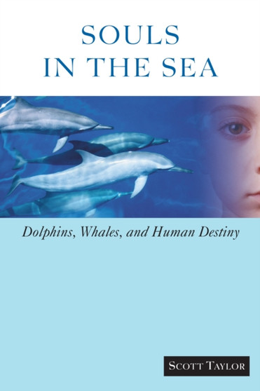 Souls in the Sea : Dolphins, Whales, and Human Destiny