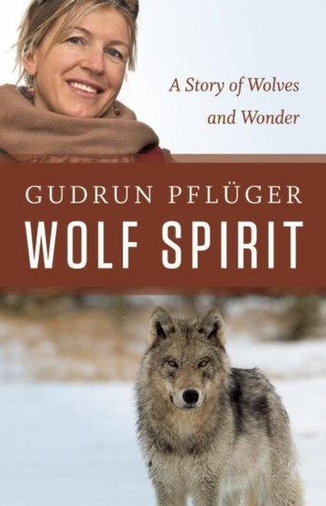 Wolf Spirit : A Story of Wolves and Wonder
