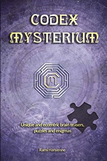Codex Mysterium : Unique and eccentric brain teasers, puzzles and enigmas by Rami Hansenne - Paperback