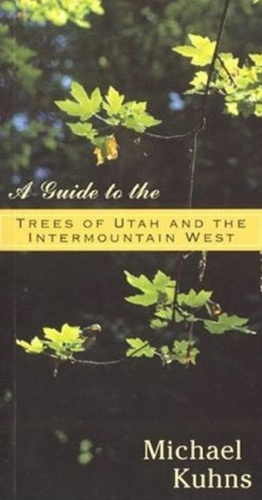 Guide to the Trees of Utah & the Intermountain West