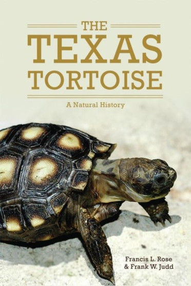 The Texas Tortoise : A Natural History