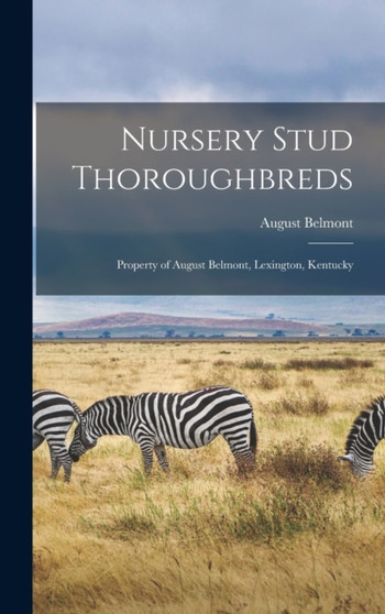 Nursery Stud Thoroughbreds : Property of August Belmont, Lexington, Kentucky