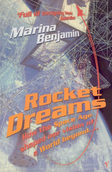 Rocket Dreams : How the Space Age Shaped Our Vision of a World Beyond....