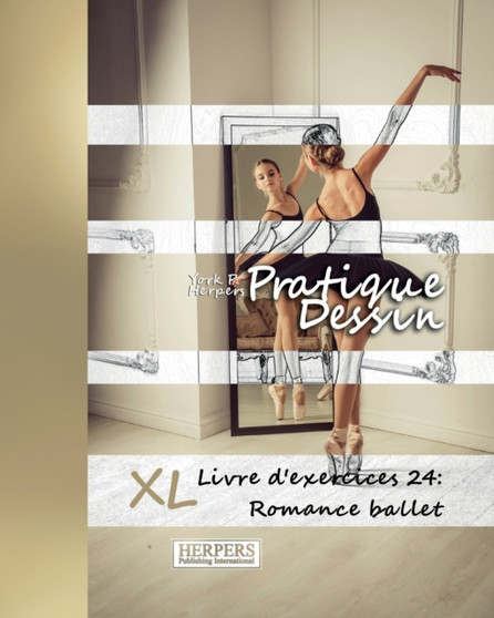 Pratique Dessin - XL Livre d'exercices 24 : Romance ballet : 24 by York P Herpers - Paperback