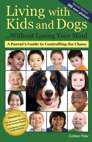 Living with Kids and Dogs . . . Without Losing Your Mind : A Parent's Guide to Controlling the Chaos