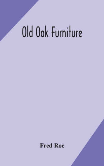 Old oak furniture by Fred Roe - Hardback