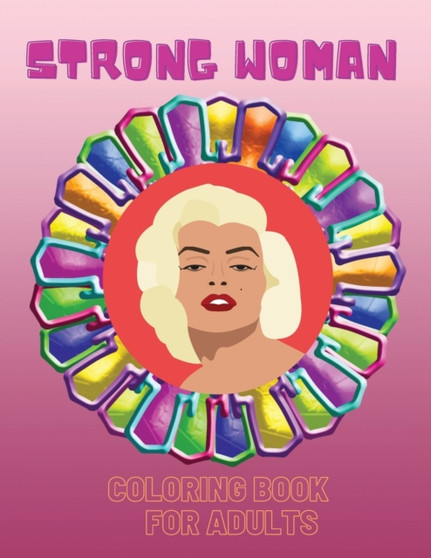 Strong Woman- Coloring Book : An Inspirational and Motivational Colouring Book For Everyone by Sternchen Books - Paperback