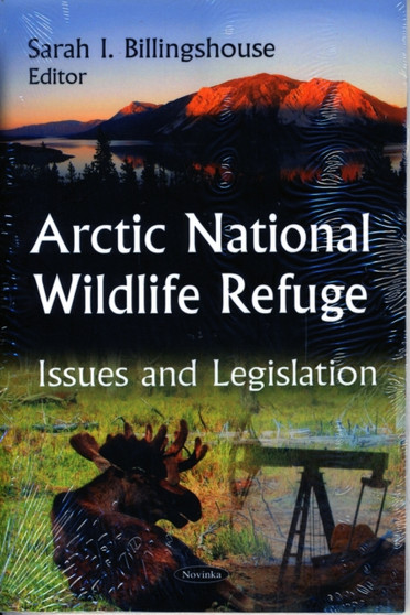 Arctic National Wildlife Refuge : Issues & Legislation