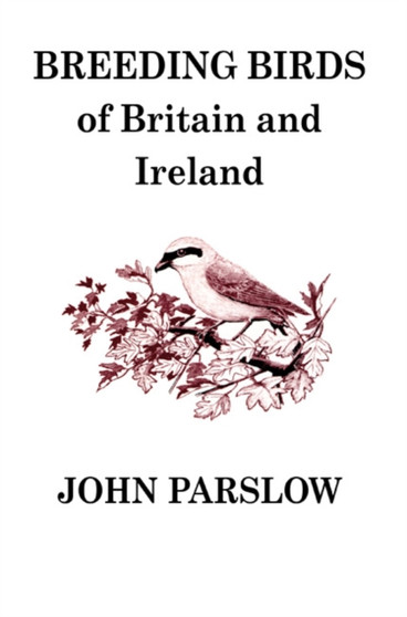 Breeding Birds of Britain and Ireland : A historical survey