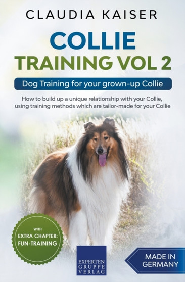 Collie Training Vol 2 : Dog Training for Your Grown-up Collie