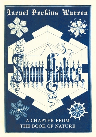 Snow-Flakes : A Chapter from the Book of Nature