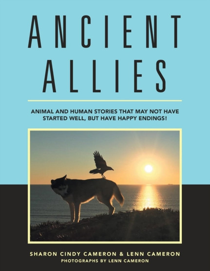Ancient Allies : Animal Stories That May Not Have Started Well, but Have Happy Endings.