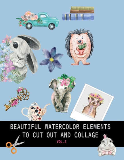 Beautiful watercolor elements to cut out and collage vol.2 : Elements for scrapbooking, collages, decoupage and mixed media arts by Dagna Banaś - Paperback