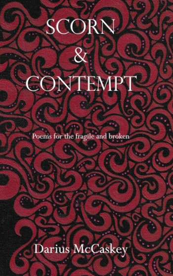 Scorn & Contempt : Poems for the fragile and broken
