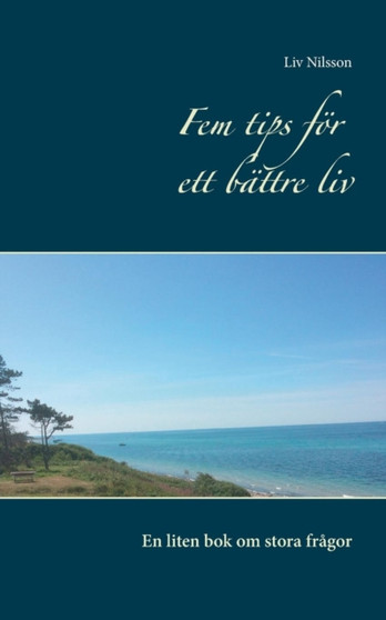 Fem tips foer ett battre liv : En liten bok om stora fragor by LIV Nilsson - Paperback