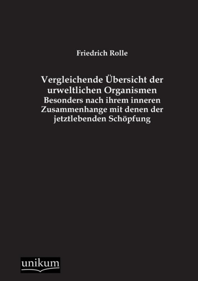 Vergleichende UEbersicht der urweltlichen Organismen