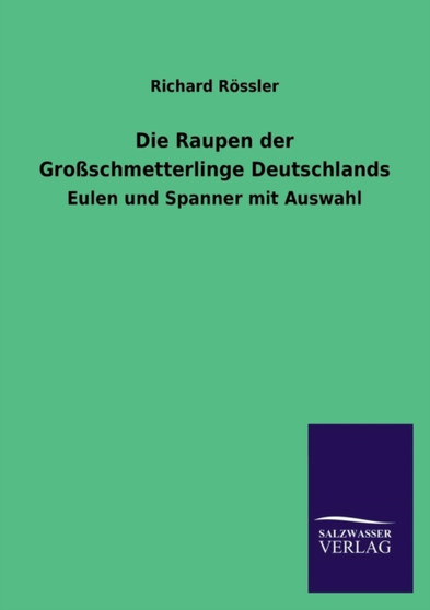 Die Raupen der Grossschmetterlinge Deutschlands