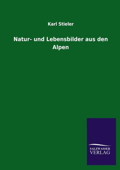 Natur- Und Lebensbilder Aus Den Alpen