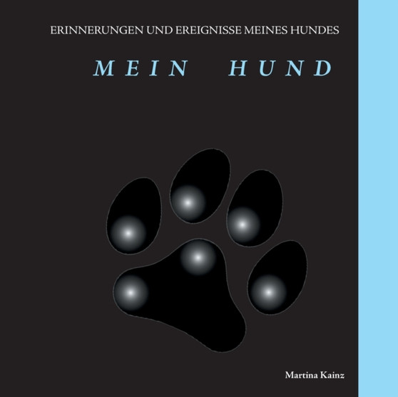 Mein Hund : Erinnerungen und Ereignisse