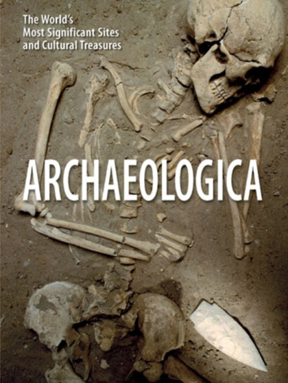 Archaeologica : The World's Most Significant Sites and Cultural Treasures