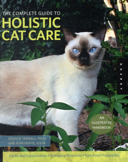 The Complete Guide to Holistic Cat Care : An Illustrated Handbook