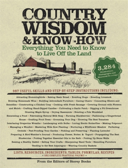 Country Wisdom & Know-How : Everything You Need to Know to Live Off the Land