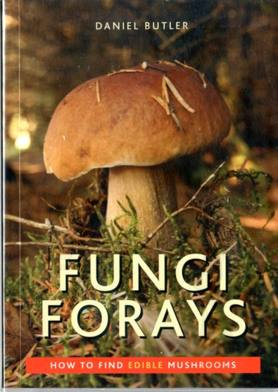 Fungi Forays : How to Find Edible Mushrooms