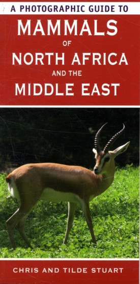 A Photographic Guide to Mammals of North Africa and the Middle East