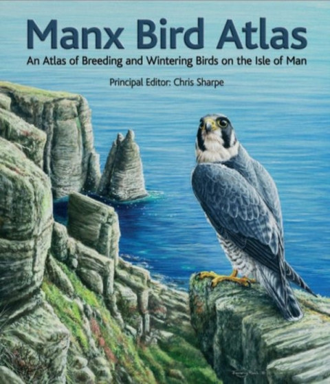Manx Bird Atlas : An Atlas of Breeding and Wintering Birds on the Isle of Man