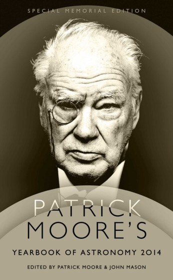 Patrick Moore's Yearbook of Astronomy 2014 : Special Memorial Edition