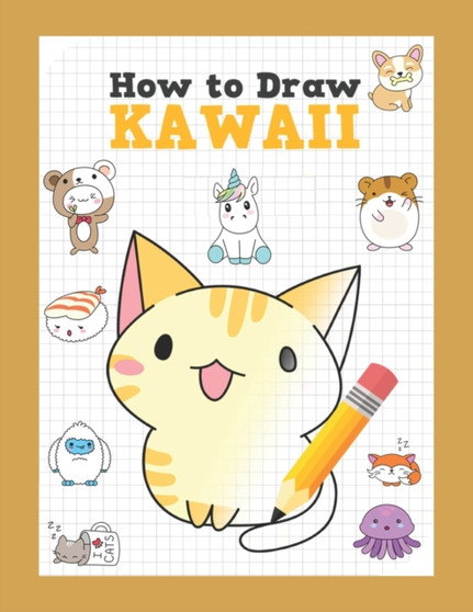 How to draw kawaii cute animals and characters : Cartooning for Kids and Learning How to Draw kawaii Cute animals and characters, Drawing for Kids, Draw Anything and Everything in the Cutest Style Eve