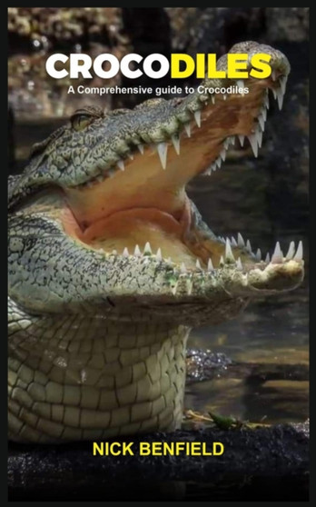 A Crocodile Handbook : A Comprehensive Guide to Crocodiles