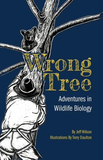 Wrong Tree : Adventures in Wildlife Biology