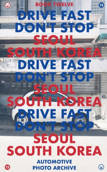 Drive Fast Don't Stop - Book 12 : Seoul, South Korea: Seoul, South Korea by Drive Fast Don't Stop - Paperback