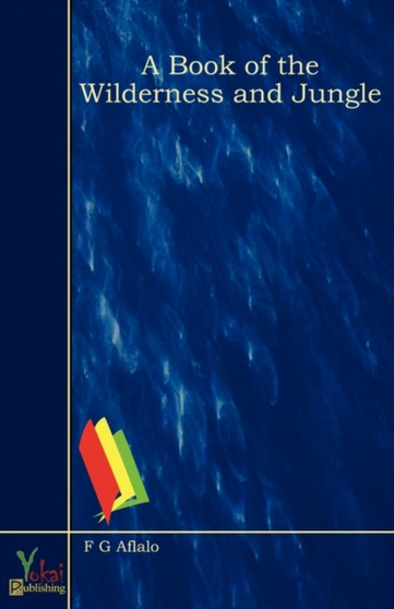 A Book of the Wilderness and Jungle