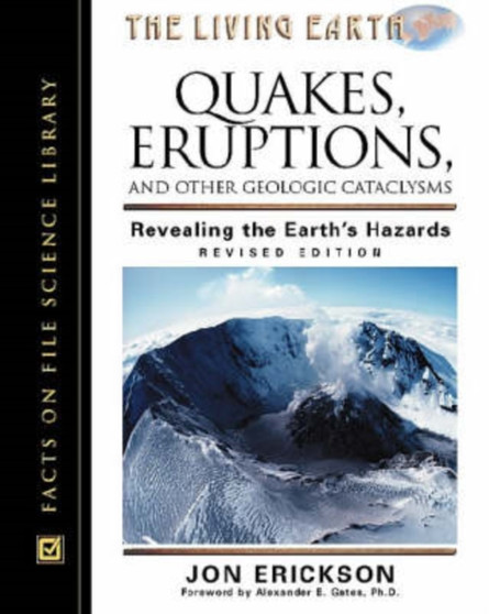 Quakes, Eruptions and Other Geologic Cataclysms : Revealing the Earth's Hazards