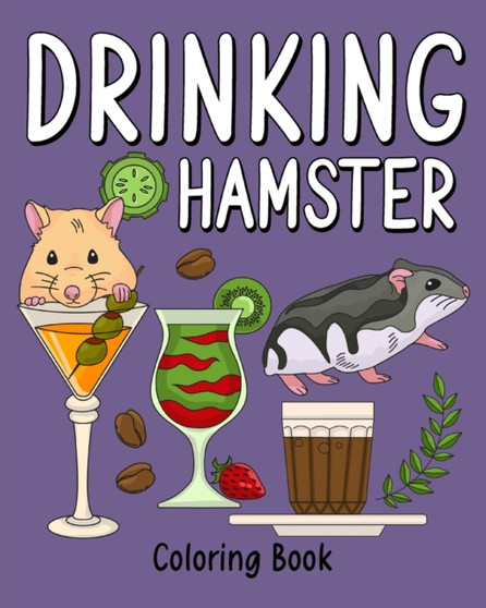 Drinking Hamster Coloring Book : Animal Painting Page with Coffee and Cocktail Recipes, Gifts for Rodents Lovers by Paperland - Paperback