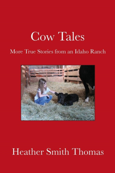 Cow Tales : More True Stories from an Idaho Ranch